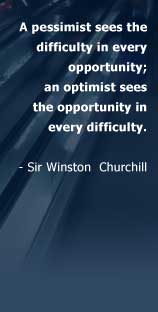 A pessimist sees the difficulty in every opportunity; an optimist sees the opportunity in every difficulty - Sir Winston  Churchill